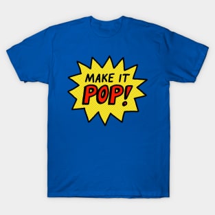 Pop Art - Make It Pop! T-Shirt